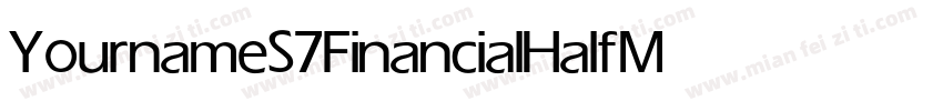YournameS7FinancialHalf Medium字体转换